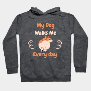 My Dog Walks Me Every Day Hoodie